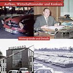 Borgward Automobil-Werke: Aufbau, Wirtschaftswunder und Konkurs