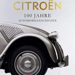 Citroën: 100 Jahre Automobilgeschichte