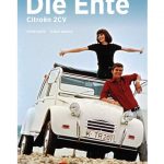 Citroën 2CV - Die Ente: Bewegte Zeiten