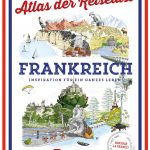 Atlas der Reiselust: Frankreich