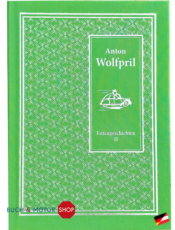 Entengeschichten II von Anton Wolfpril - Weiter geht's im 2CV!