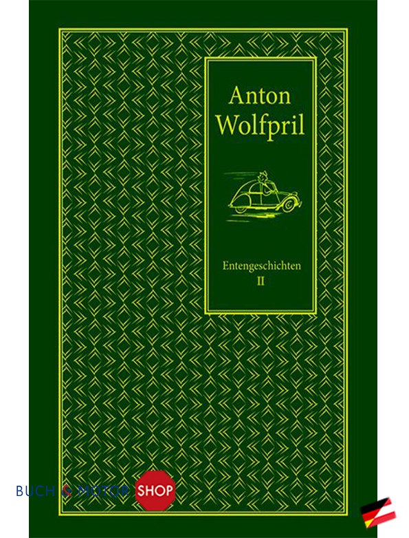 Entengeschichten II von Anton Wolfpril - Weiter geht's im 2CV!